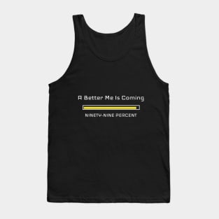 A Better Me Is Coming Motivational Gym Tank Top